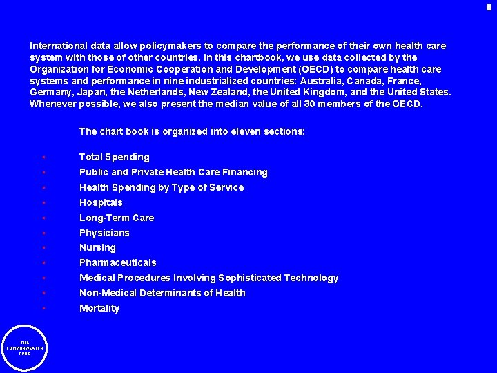 8 International data allow policymakers to compare the performance of their own health care