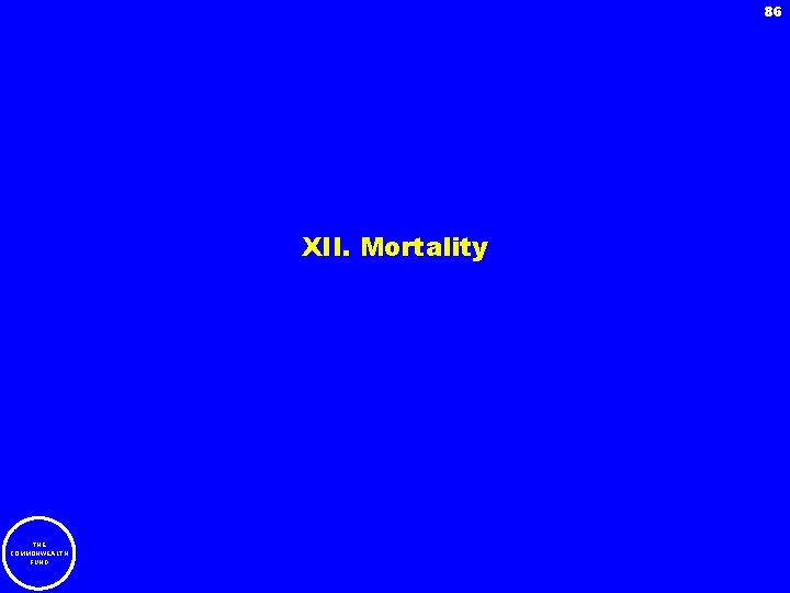 86 XII. Mortality THE COMMONWEALTH FUND 