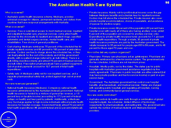 The Australian Health Care System Who is covered? • Australia’s public health insurance scheme,