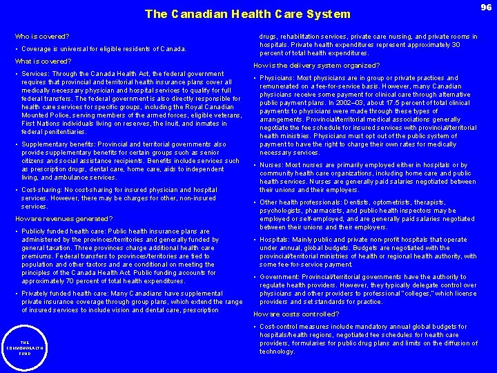 The Canadian Health Care System Who is covered? • Coverage is universal for eligible