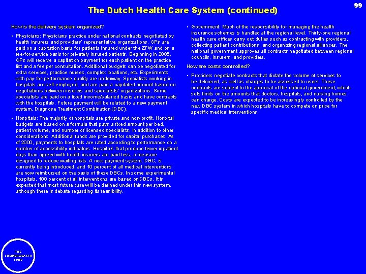 The Dutch Health Care System (continued) How is the delivery system organized? • Physicians: