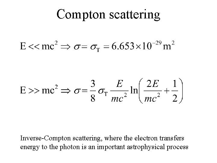 Compton scattering Inverse-Compton scattering, where the electron transfers energy to the photon is an