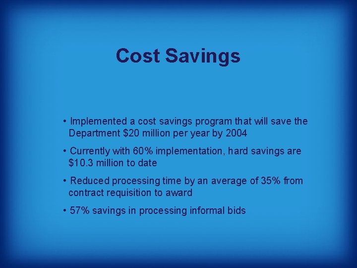 Cost Savings • Implemented a cost savings program that will save the Department $20
