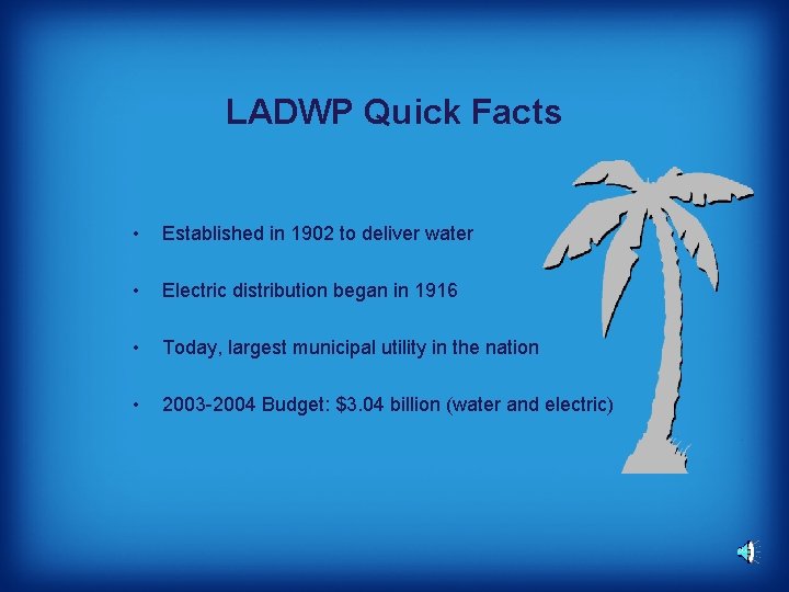 LADWP Quick Facts • Established in 1902 to deliver water • Electric distribution began