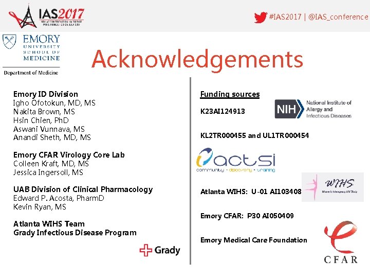 #IAS 2017 | @IAS_conference Acknowledgements Emory ID Division Igho Ofotokun, MD, MS Nakita Brown,
