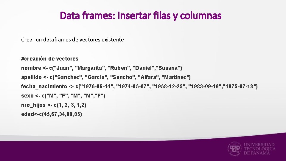 Data frames: Insertar filas y columnas Crear un dataframes de vectores existente #creación de