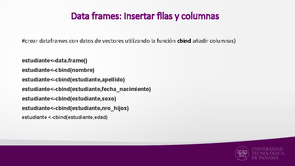 Data frames: Insertar filas y columnas #crear dataframes con datos de vectores utilizando la