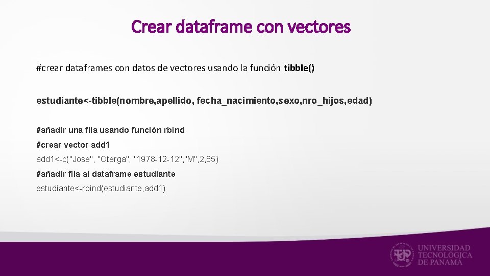 Crear dataframe con vectores #crear dataframes con datos de vectores usando la función tibble()