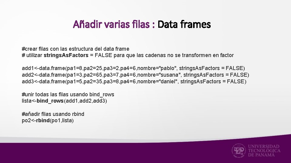 Añadir varias filas : Data frames #crear filas con las estructura del data frame