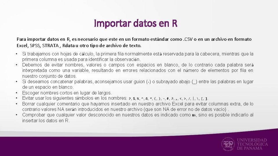 Importar datos en R Para importar datos en R, es necesario que este en