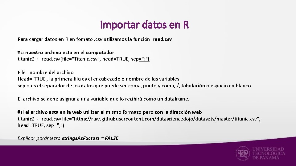 Importar datos en R Para cargar datos en R en fomato. csv utilizamos la