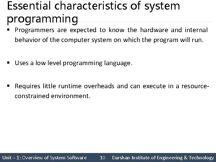 Essential characteristics of system programming § Programmers are expected to know the hardware and