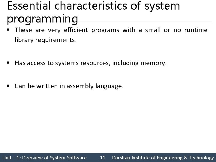 Essential characteristics of system programming § These are very efficient programs with a small