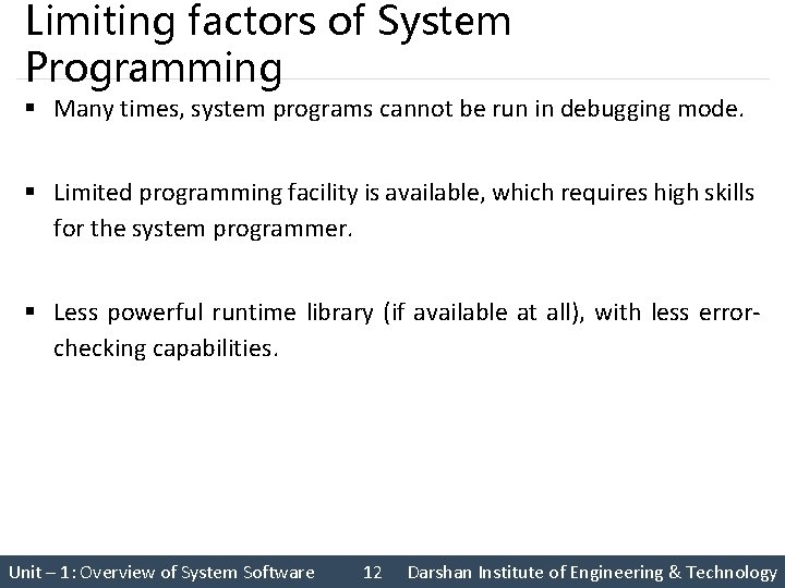 Limiting factors of System Programming § Many times, system programs cannot be run in
