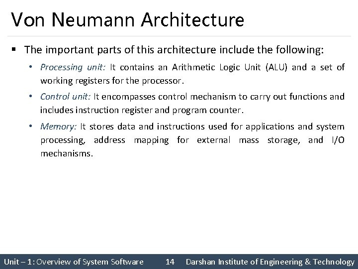 Von Neumann Architecture § The important parts of this architecture include the following: •