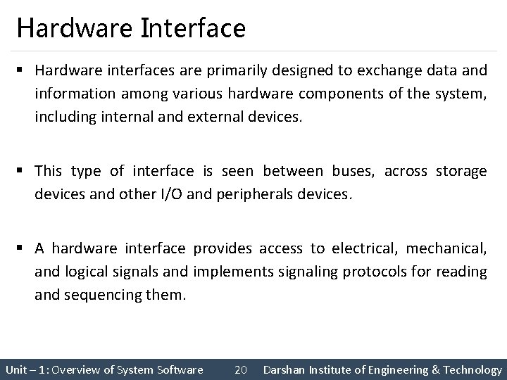 Hardware Interface § Hardware interfaces are primarily designed to exchange data and information among