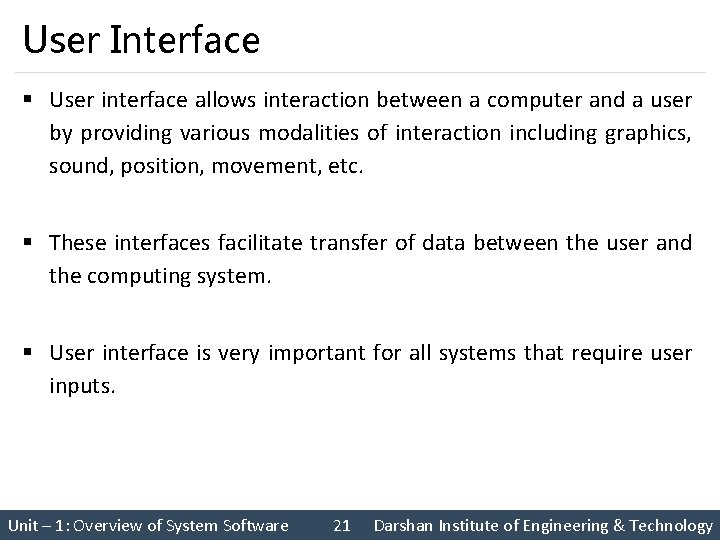 User Interface § User interface allows interaction between a computer and a user by