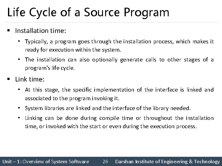 Life Cycle of a Source Program § Installation time: • Typically, a program goes