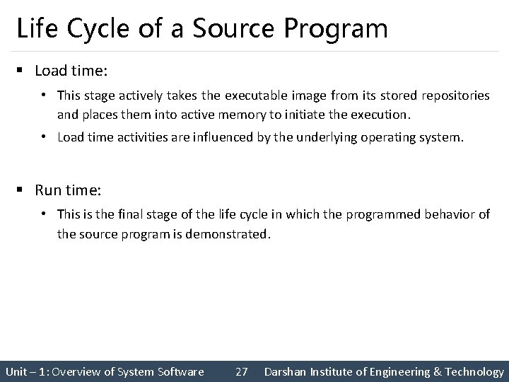 Life Cycle of a Source Program § Load time: • This stage actively takes
