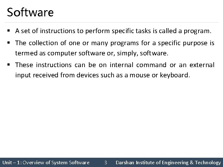 Software § A set of instructions to perform specific tasks is called a program.