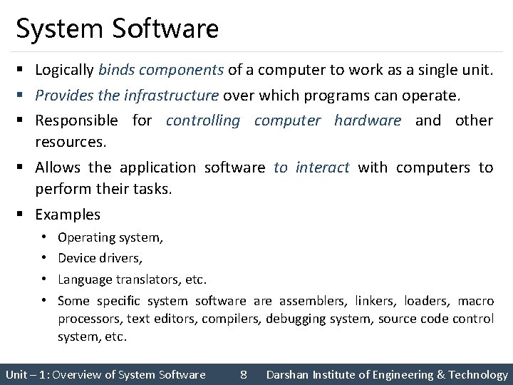System Software § Logically binds components of a computer to work as a single