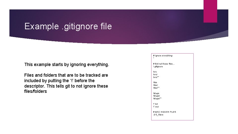 Example. gitignore file # Ignore everything * This example starts by ignoring everything. Files