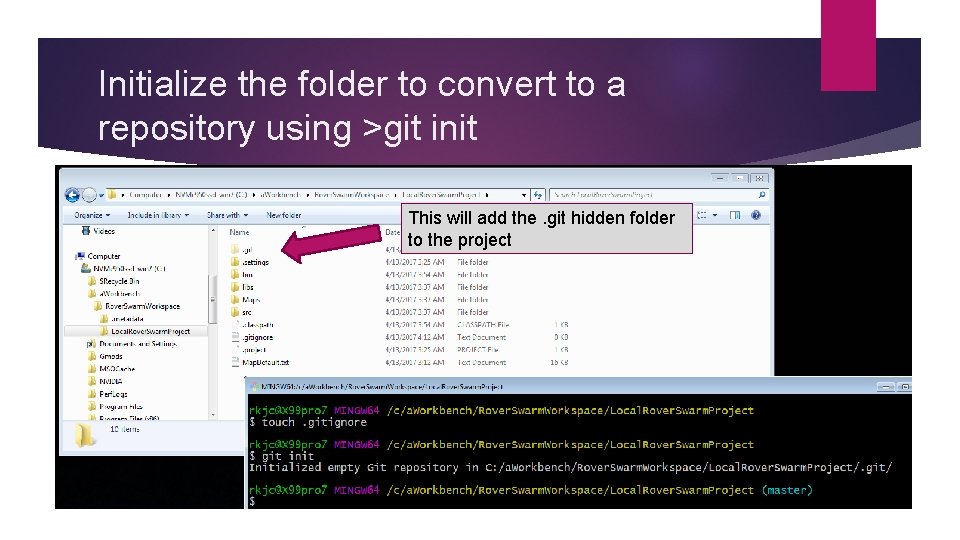 Initialize the folder to convert to a repository using >git init This will add