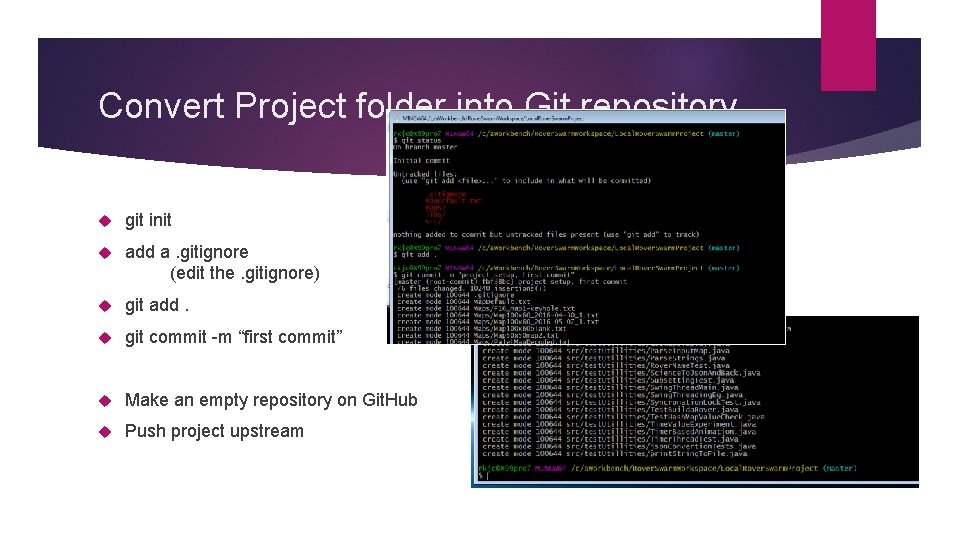 Convert Project folder into Git repository git init add a. gitignore (edit the. gitignore)