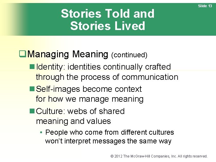 Stories Told and Stories Lived Slide 13 q. Managing Meaning (continued) n Identity: identities