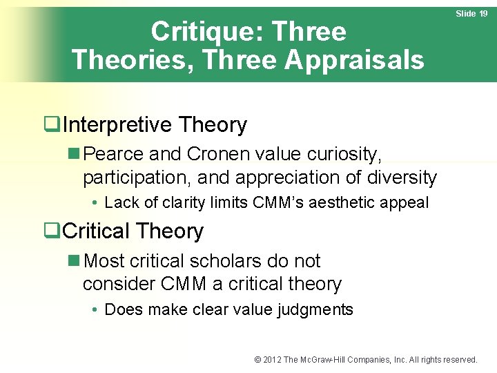 Critique: Three Theories, Three Appraisals Slide 19 q. Interpretive Theory n Pearce and Cronen