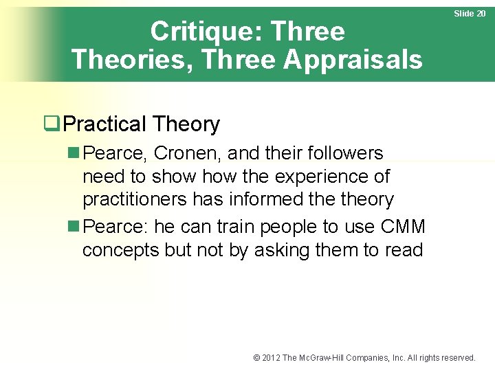 Critique: Three Theories, Three Appraisals Slide 20 q. Practical Theory n Pearce, Cronen, and