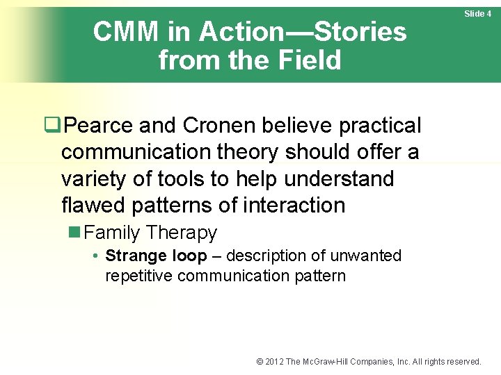 CMM in Action—Stories from the Field Slide 4 q. Pearce and Cronen believe practical