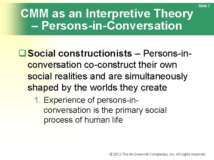 CMM as an Interpretive Theory – Persons-in-Conversation Slide 7 q Social constructionists – Persons-inconversation