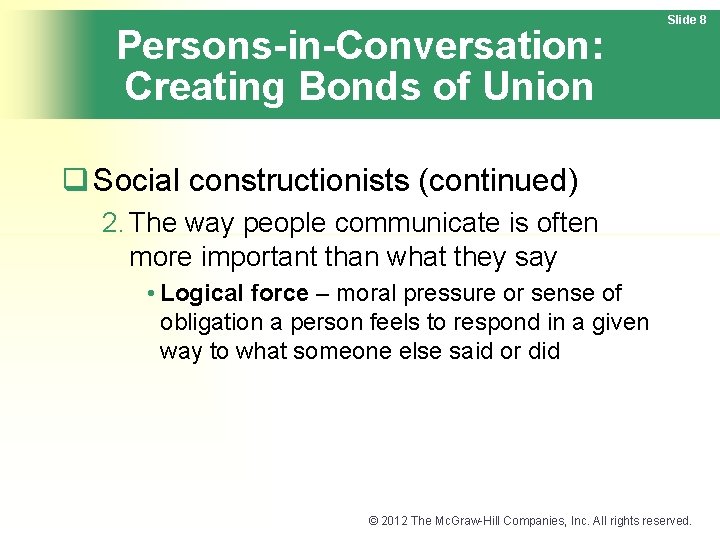 Persons-in-Conversation: Creating Bonds of Union Slide 8 q Social constructionists (continued) 2. The way