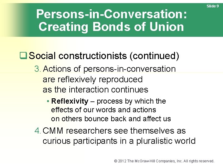 Persons-in-Conversation: Creating Bonds of Union Slide 9 q Social constructionists (continued) 3. Actions of