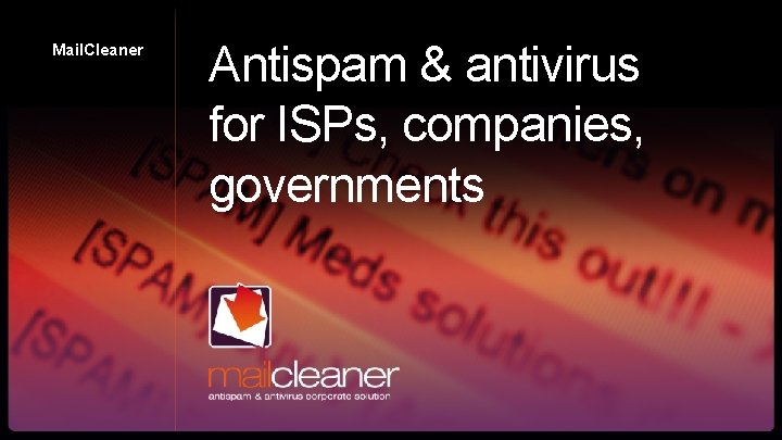 Mail. Cleaner Antispam & antivirus for ISPs, companies, governments 