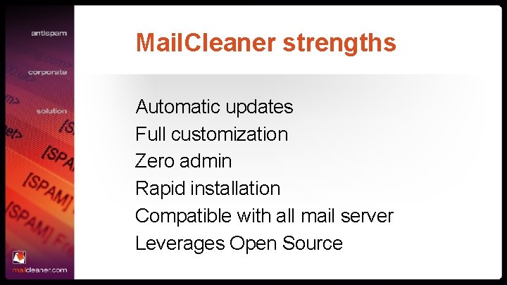 Mail. Cleaner strengths Automatic updates Full customization Zero admin Rapid installation Compatible with all