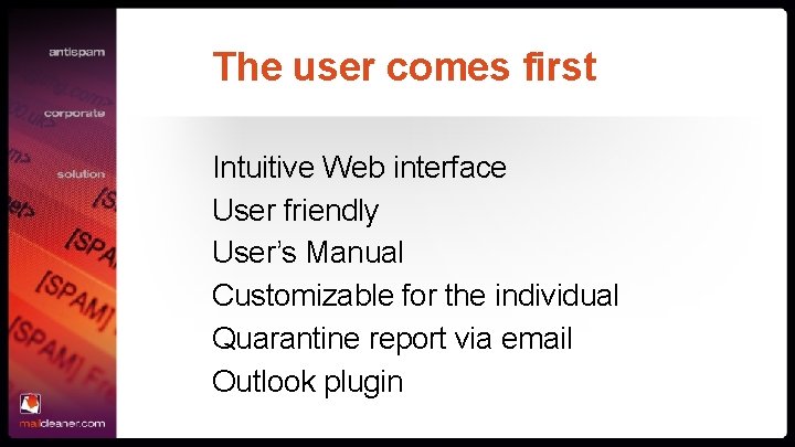 The user comes first Intuitive Web interface User friendly User’s Manual Customizable for the