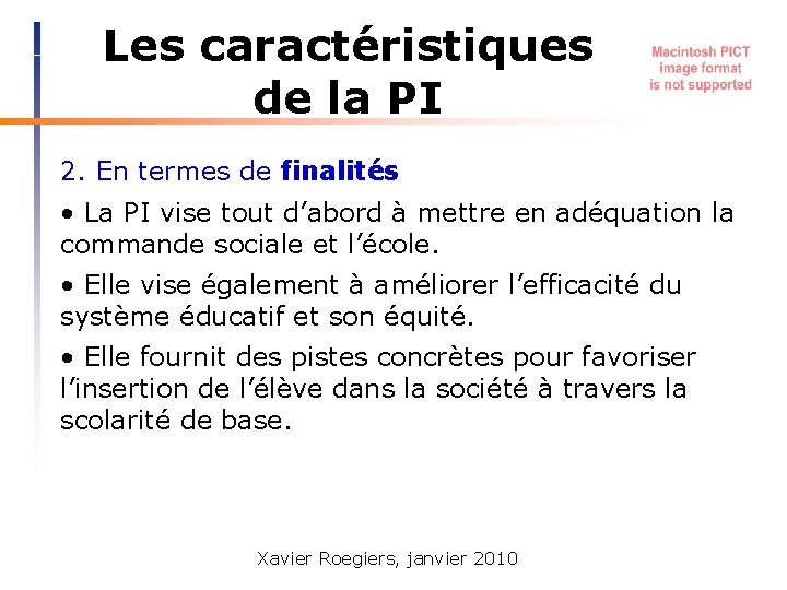 Les caractéristiques de la PI 2. En termes de finalités • La PI vise