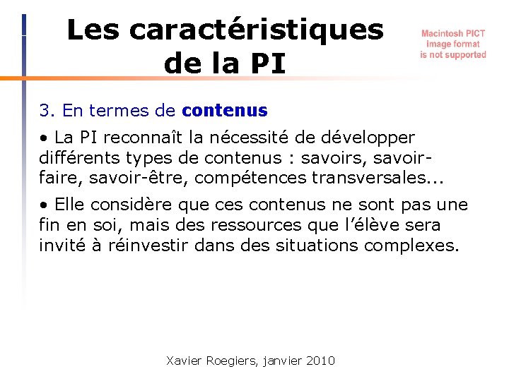 Les caractéristiques de la PI 3. En termes de contenus • La PI reconnaît