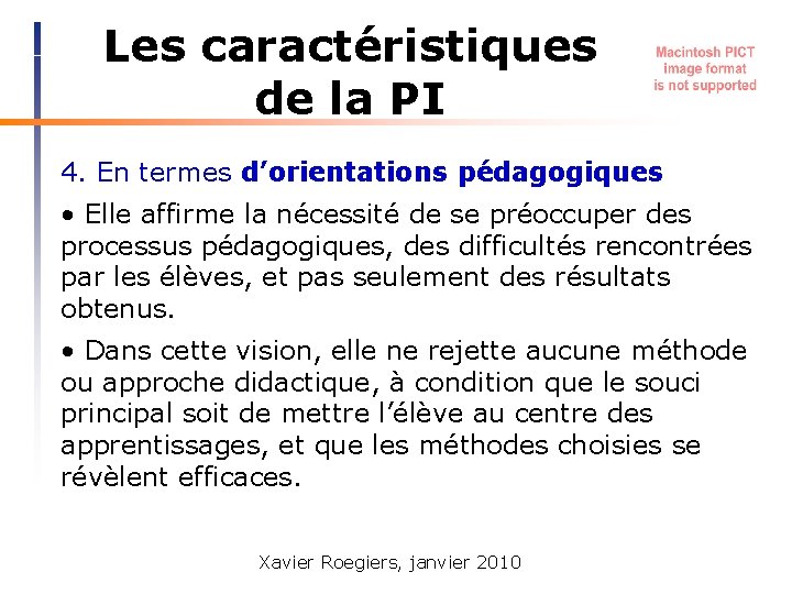 Les caractéristiques de la PI 4. En termes d’orientations pédagogiques • Elle affirme la