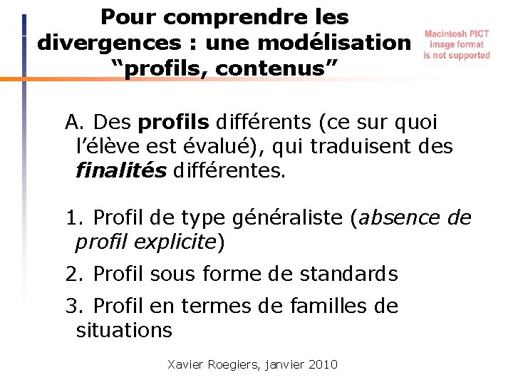 Pour comprendre les divergences : une modélisation “profils, contenus” A. Des profils différents (ce