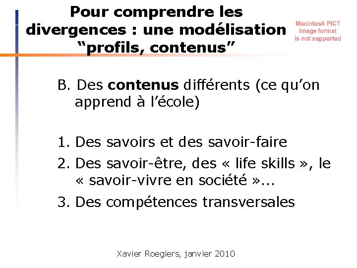 Pour comprendre les divergences : une modélisation “profils, contenus” B. Des contenus différents (ce