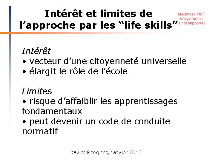 Intérêt et limites de l’approche par les “life skills” Intérêt • vecteur d’une citoyenneté