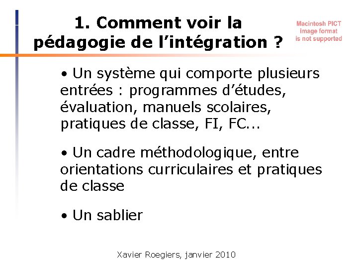 1. Comment voir la pédagogie de l’intégration ? • Un système qui comporte plusieurs