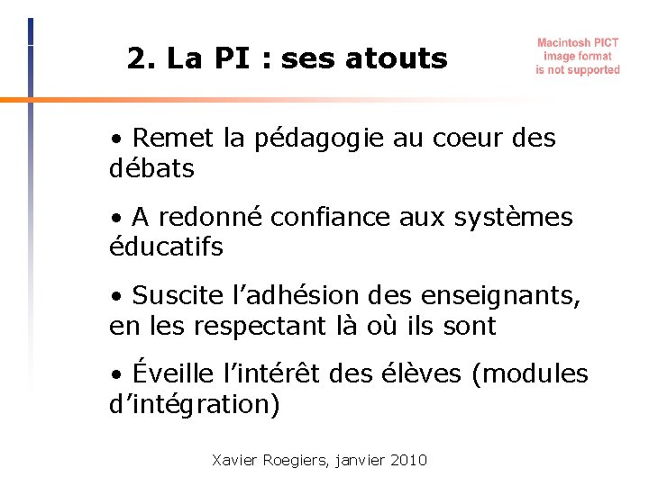 2. La PI : ses atouts • Remet la pédagogie au coeur des débats