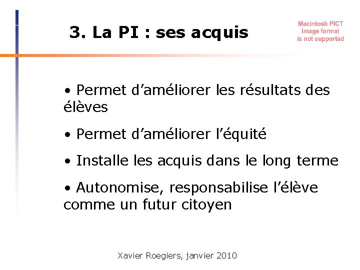 3. La PI : ses acquis • Permet d’améliorer les résultats des élèves •