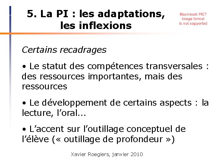 5. La PI : les adaptations, les inflexions Certains recadrages • Le statut des