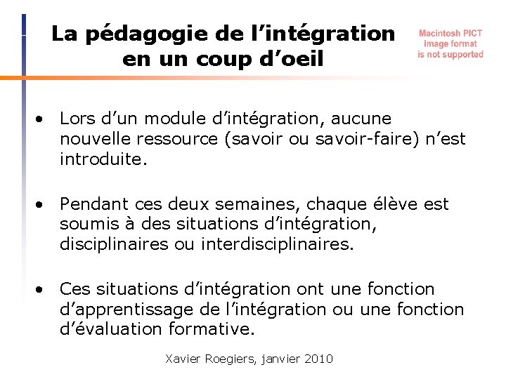 La pédagogie de l’intégration en un coup d’oeil • Lors d’un module d’intégration, aucune