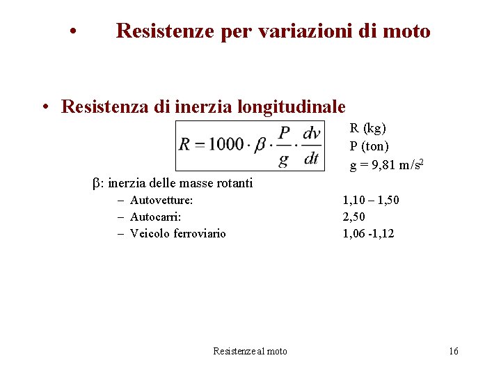  • Resistenze per variazioni di moto • Resistenza di inerzia longitudinale R (kg)